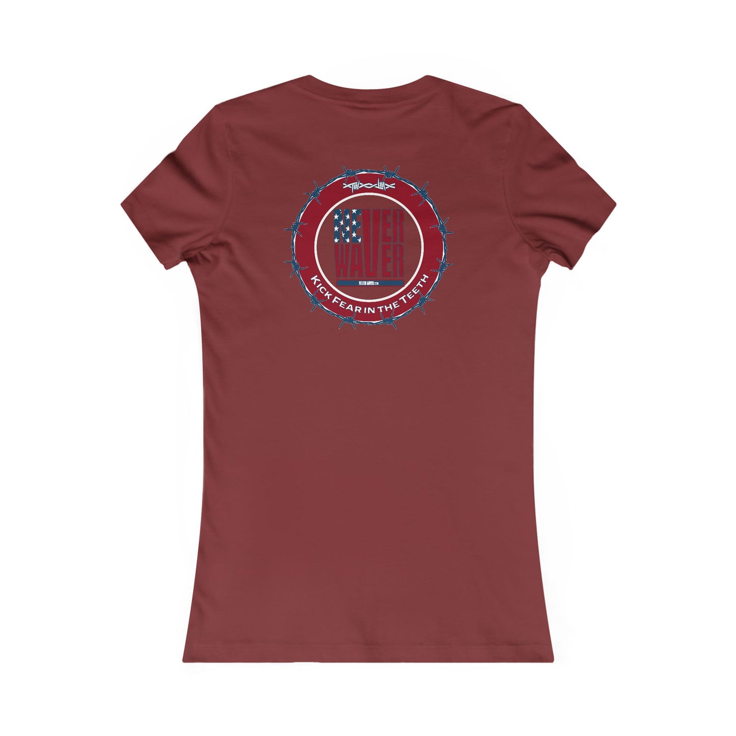NEVER WAVER KICK FEAR IN THE TEETH  Women's Favorite Tee