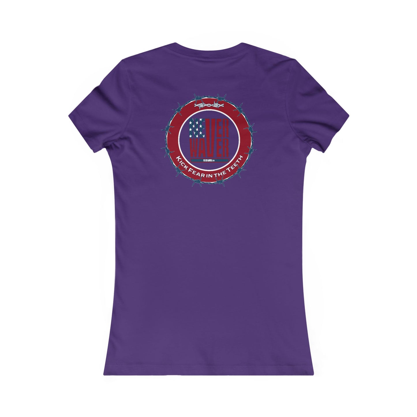 NEVER WAVER KICK FEAR IN THE TEETH  Women's Favorite Tee