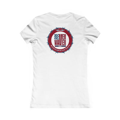 NEVER WAVER KICK FEAR IN THE TEETH  Women's Favorite Tee