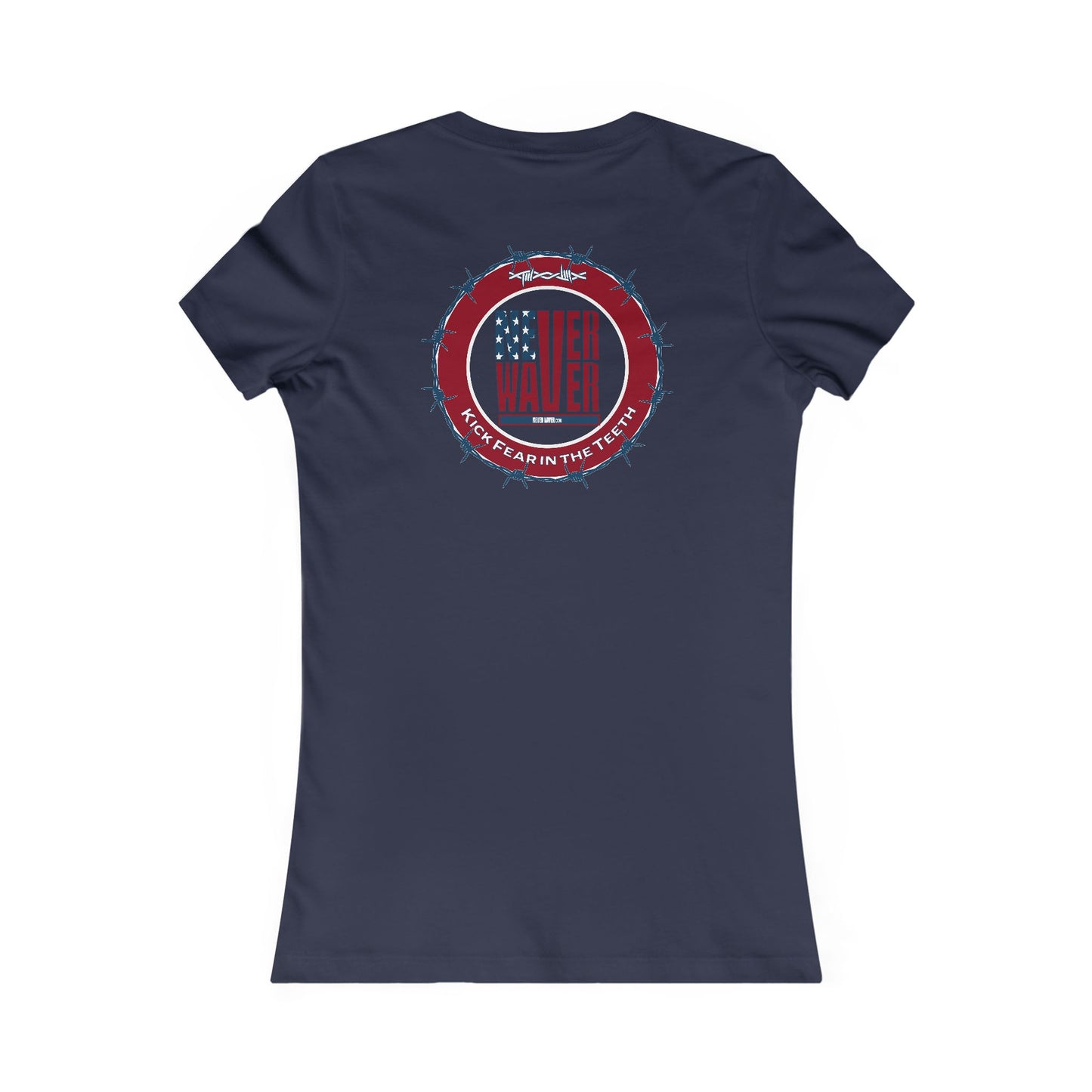 NEVER WAVER KICK FEAR IN THE TEETH  Women's Favorite Tee