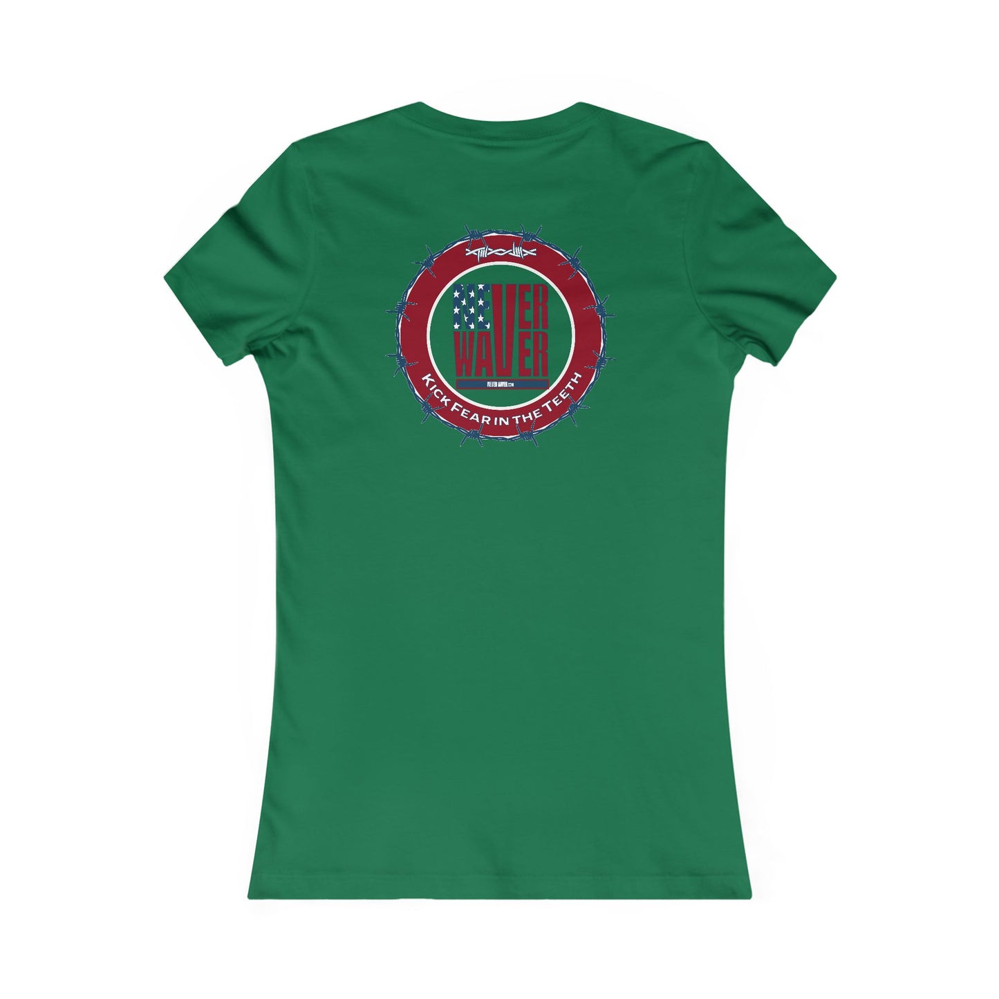 NEVER WAVER KICK FEAR IN THE TEETH  Women's Favorite Tee