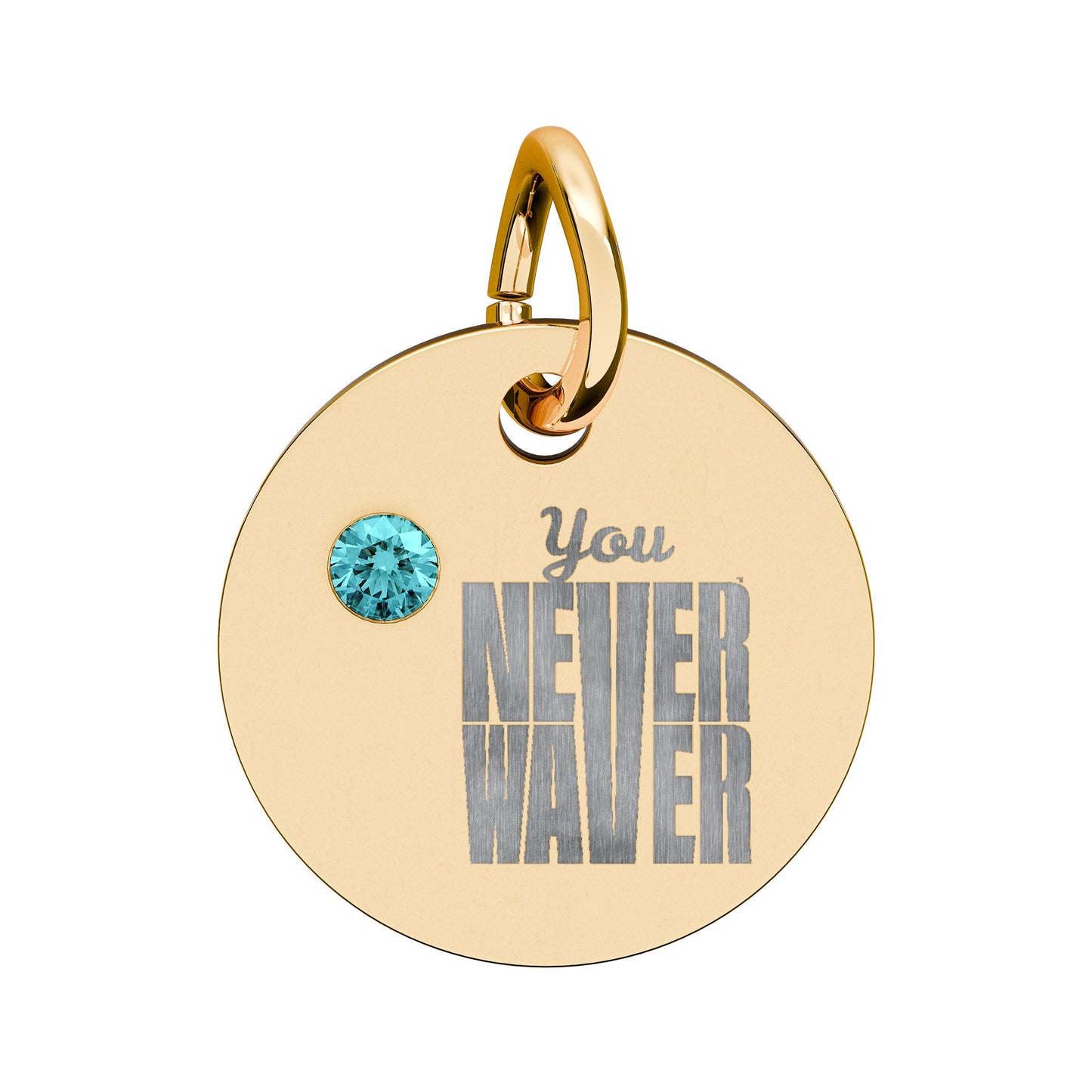 Circle Birthstone Charm — Engraved "You Never Waver" Inspirational Pendant