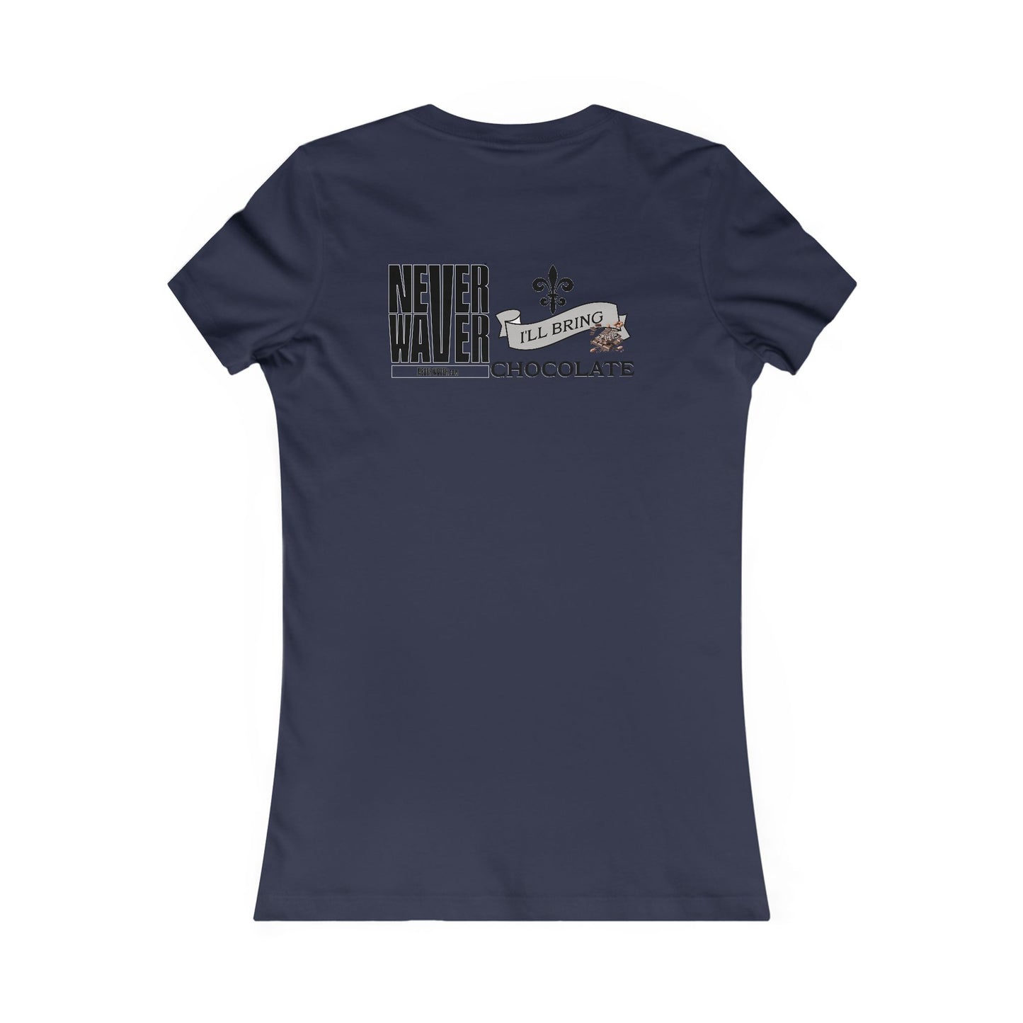 Never Waver I'll Bring The Chocolate Women's Favorite Tee