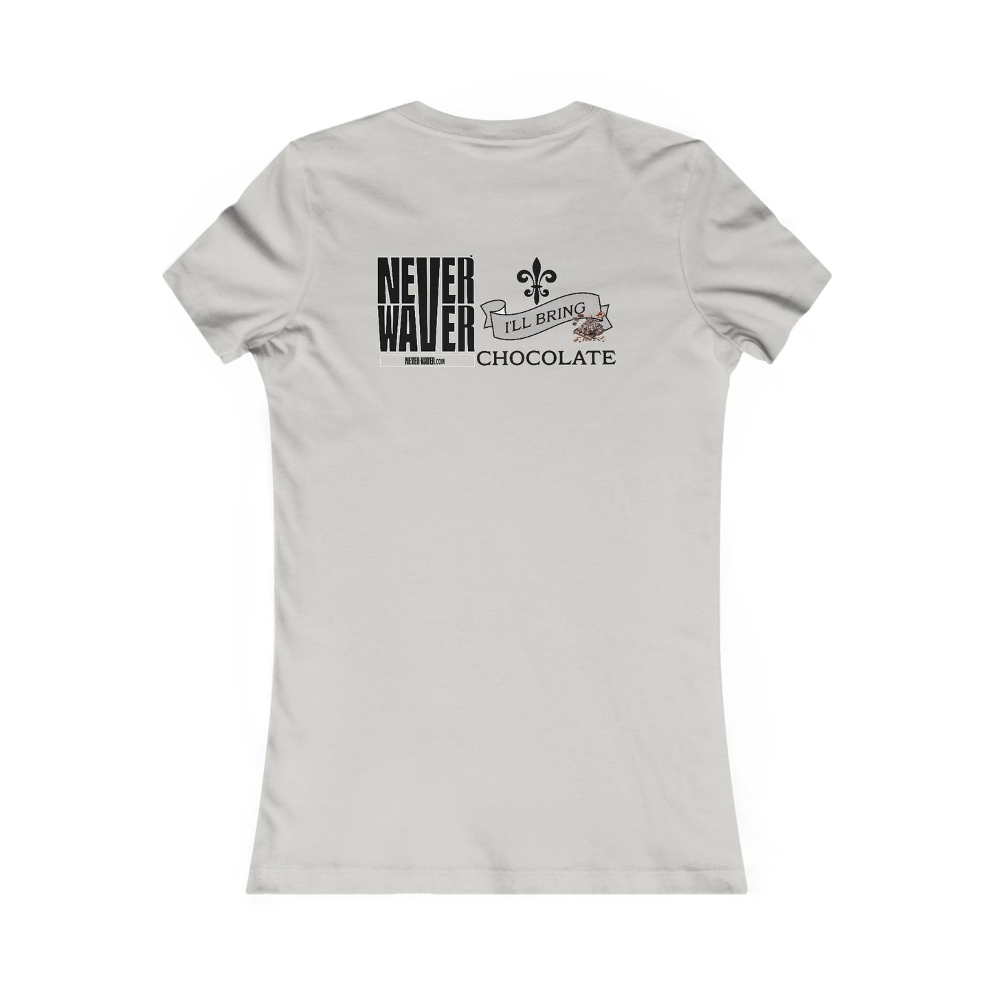 Never Waver I'll Bring The Chocolate Women's Favorite Tee