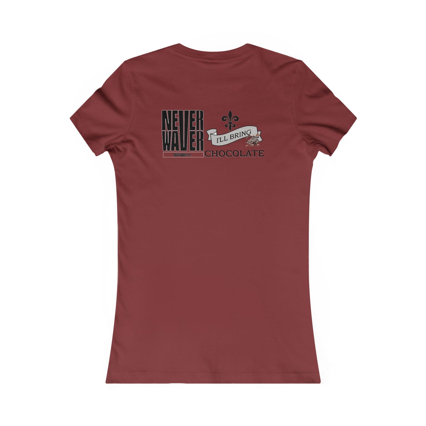 Never Waver I'll Bring The Chocolate Women's Favorite Tee