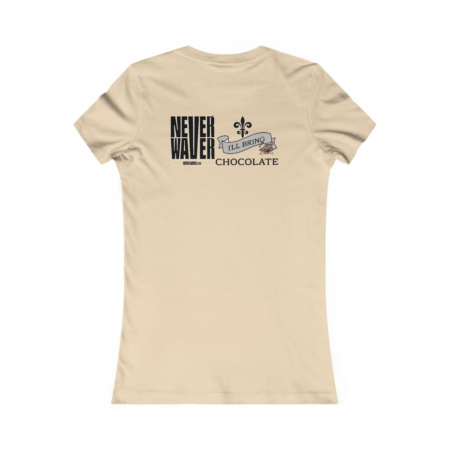 Never Waver I'll Bring The Chocolate Women's Favorite Tee