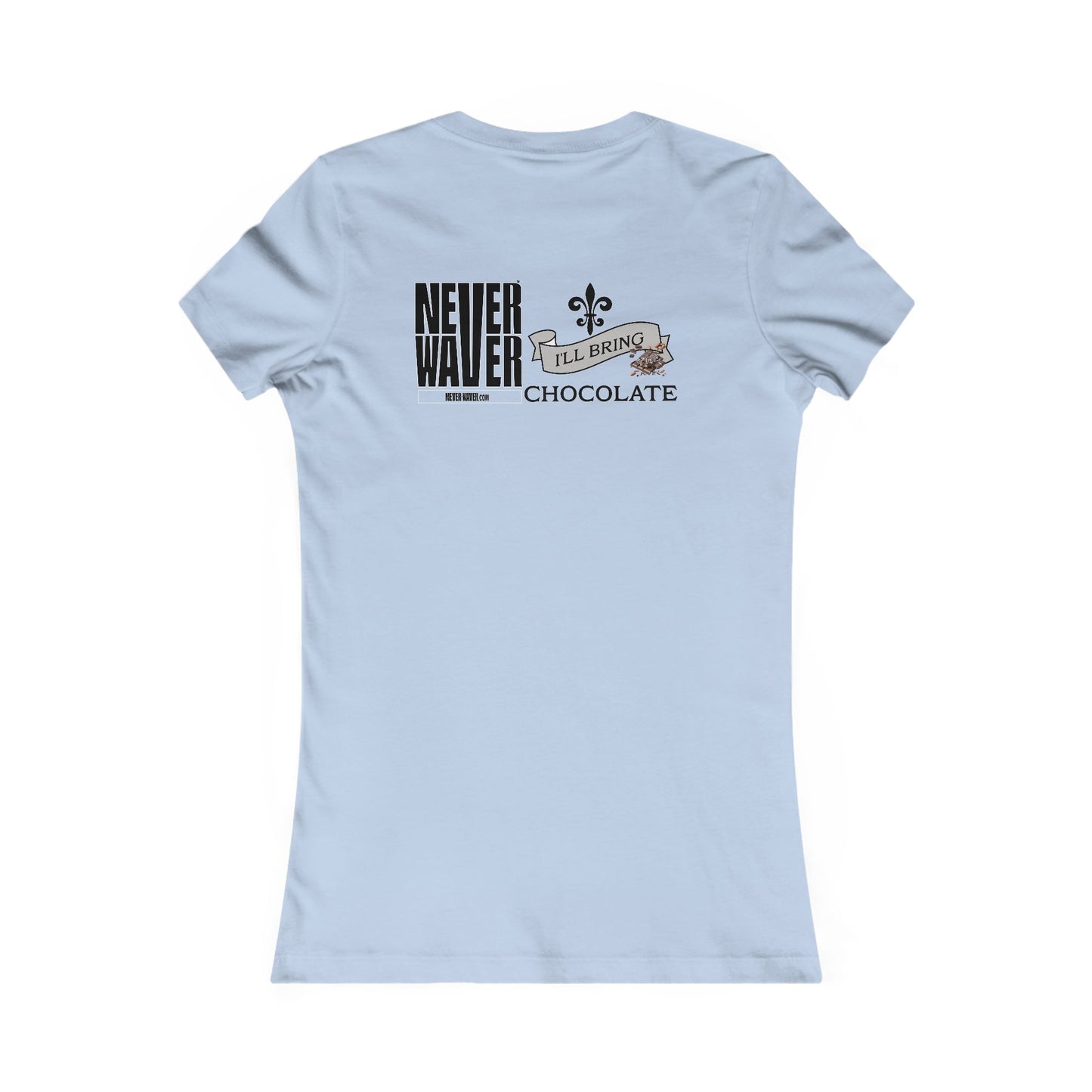 Never Waver I'll Bring The Chocolate Women's Favorite Tee