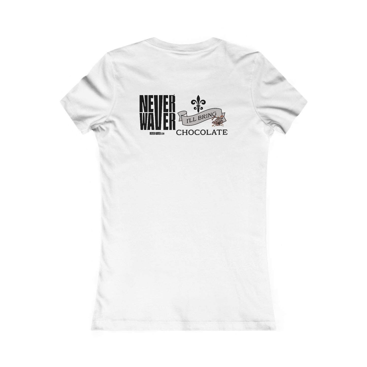 Never Waver I'll Bring The Chocolate Women's Favorite Tee