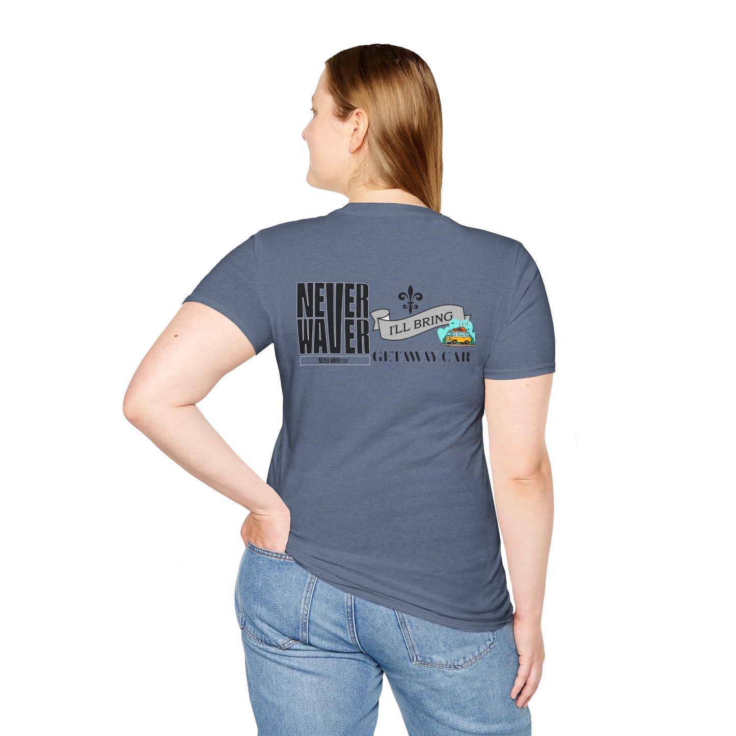 Never Waver I'll Bring The Getaway Car Unisex Softstyle T-Shirt