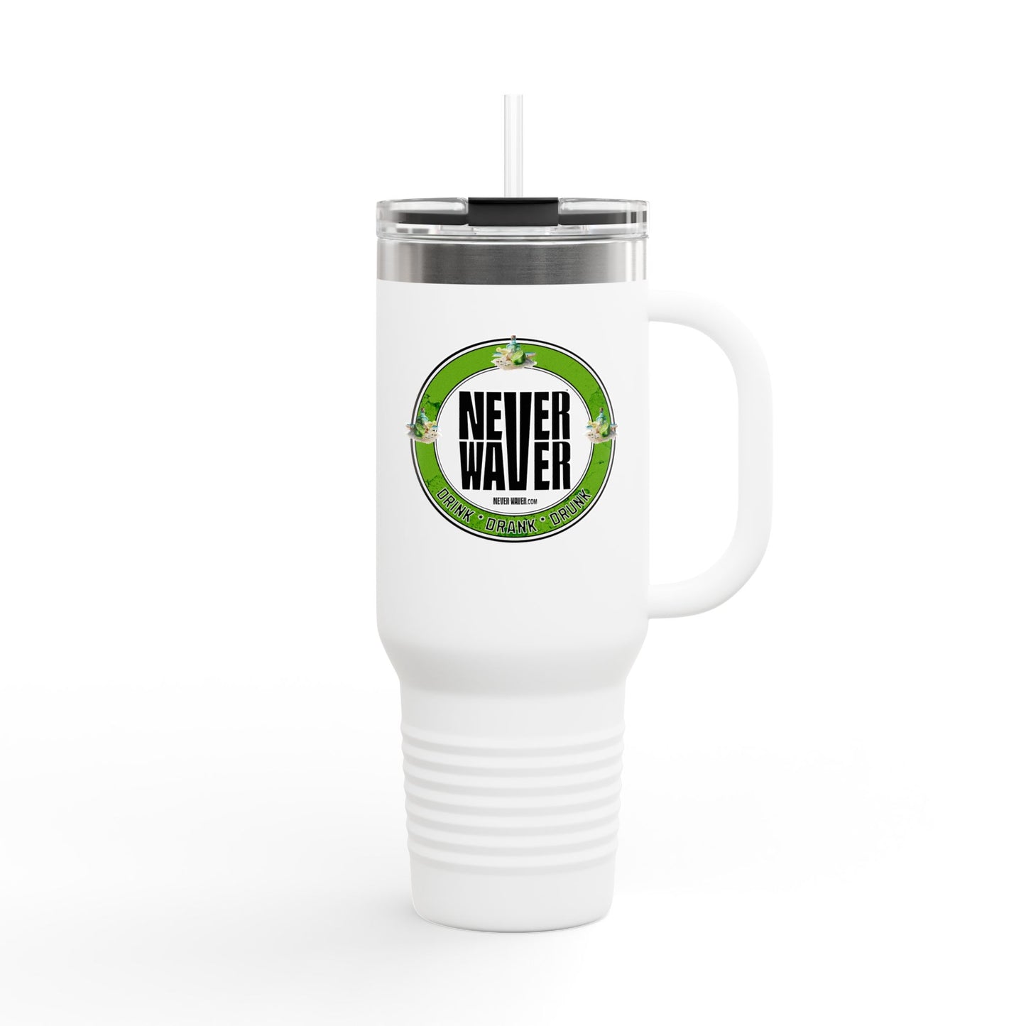 Never Waver Drink Drank Drunk Insulated Travel Mug, 40oz