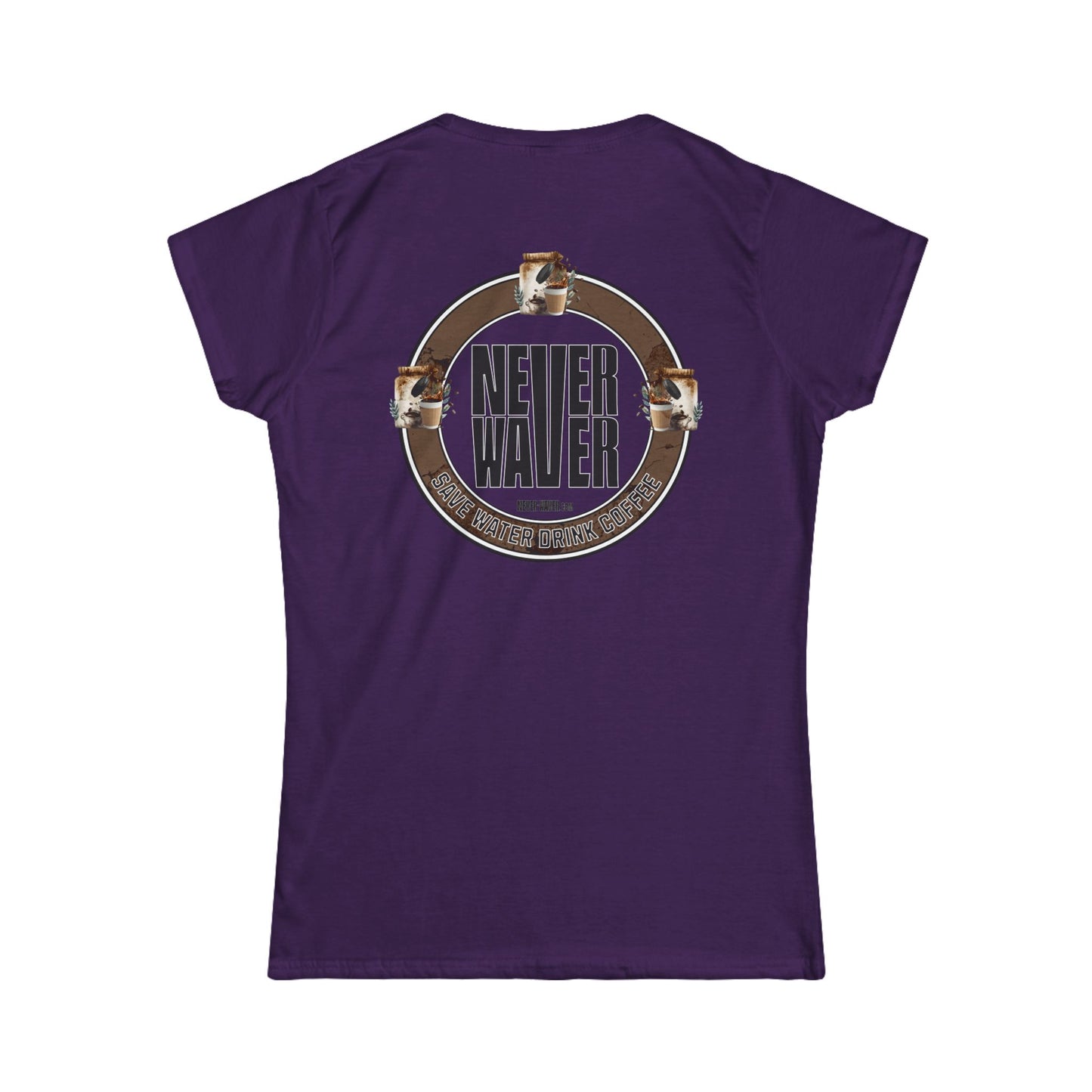 Never Waver Save Water Drink Coffee Women's Soft Style Tee
