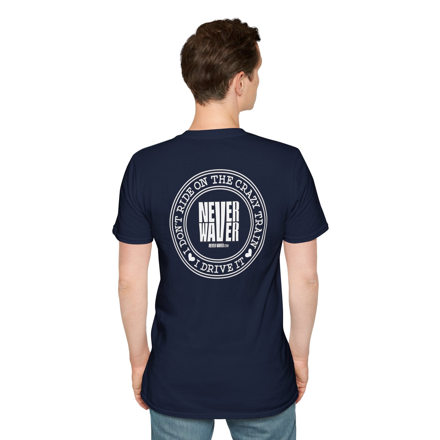 Never Waver I don't ride the Crazy Train I Drive it Unisex Softstyle T-Shirt
