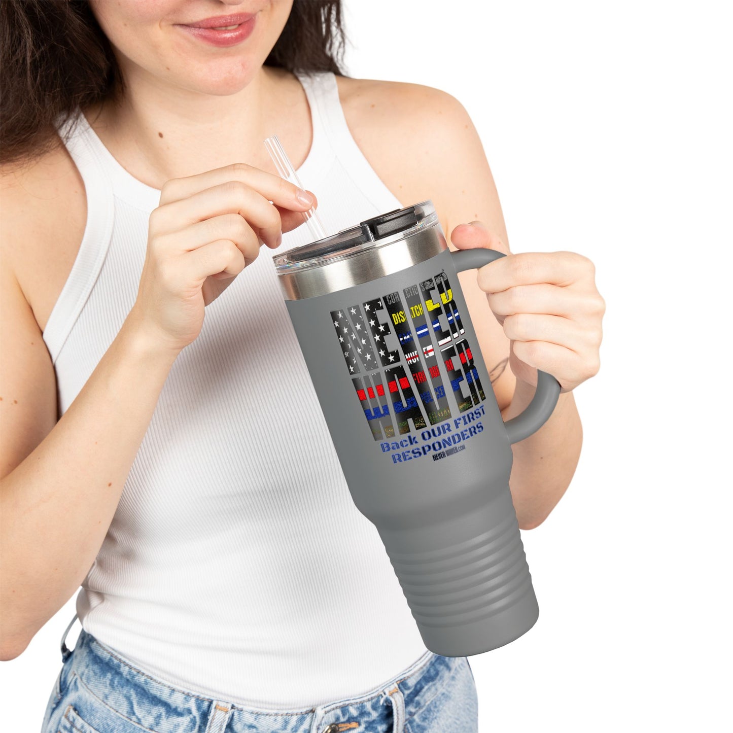 Never Waver Always Back Our First Responders Insulated Travel Mug, 40oz