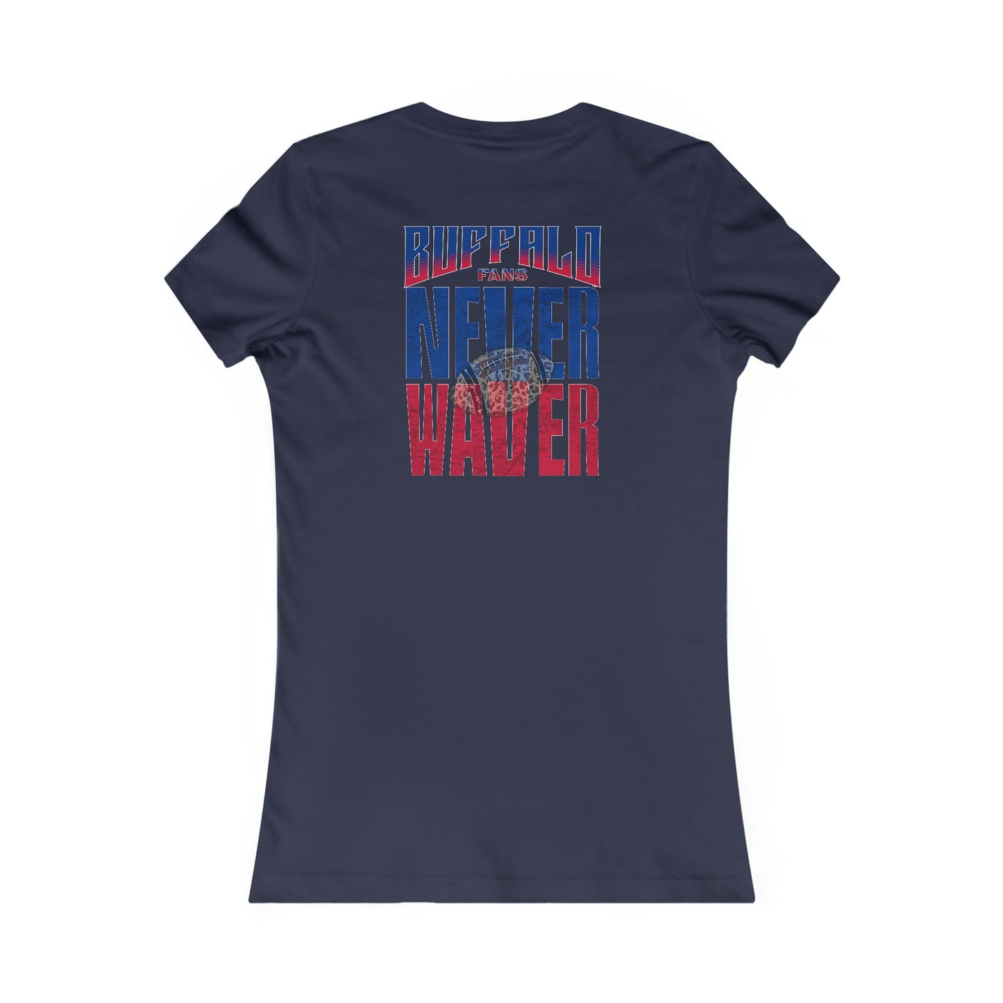 Buffalo Fans Never Waver W-Leopard Football Women's Favorite Tee