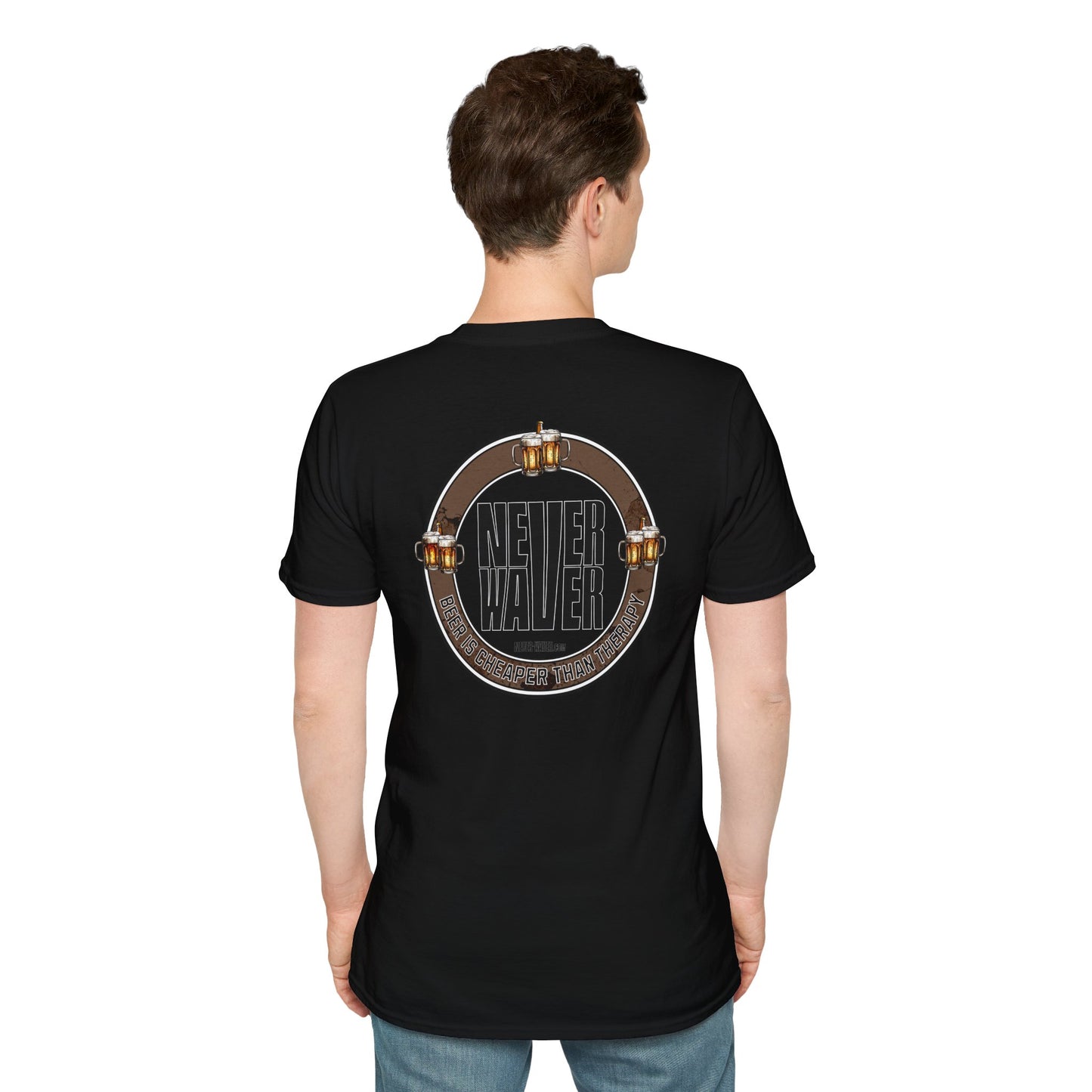 Never Waver Beer Is cheaper Than Therapy  Unisex Soft style T-Shirt