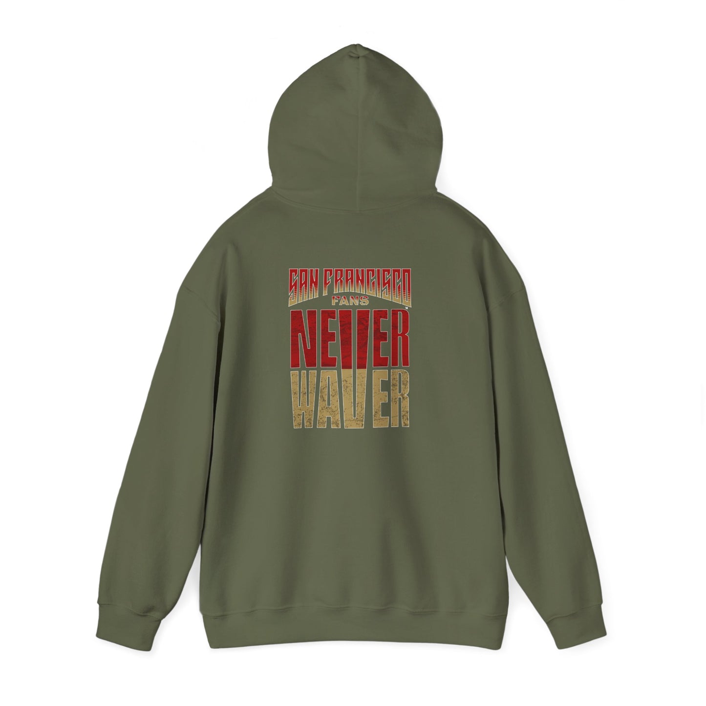 San Francisco Fans Never Waver Unisex Hoodie - Sweatshirt