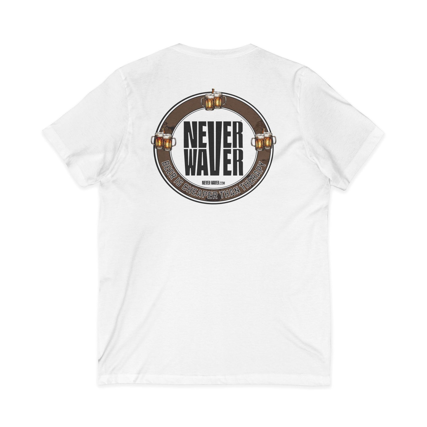 Never Waver Beer Is cheaper Than Therapy Unisex V-Neck Tee - Motivational Graphic Shirt