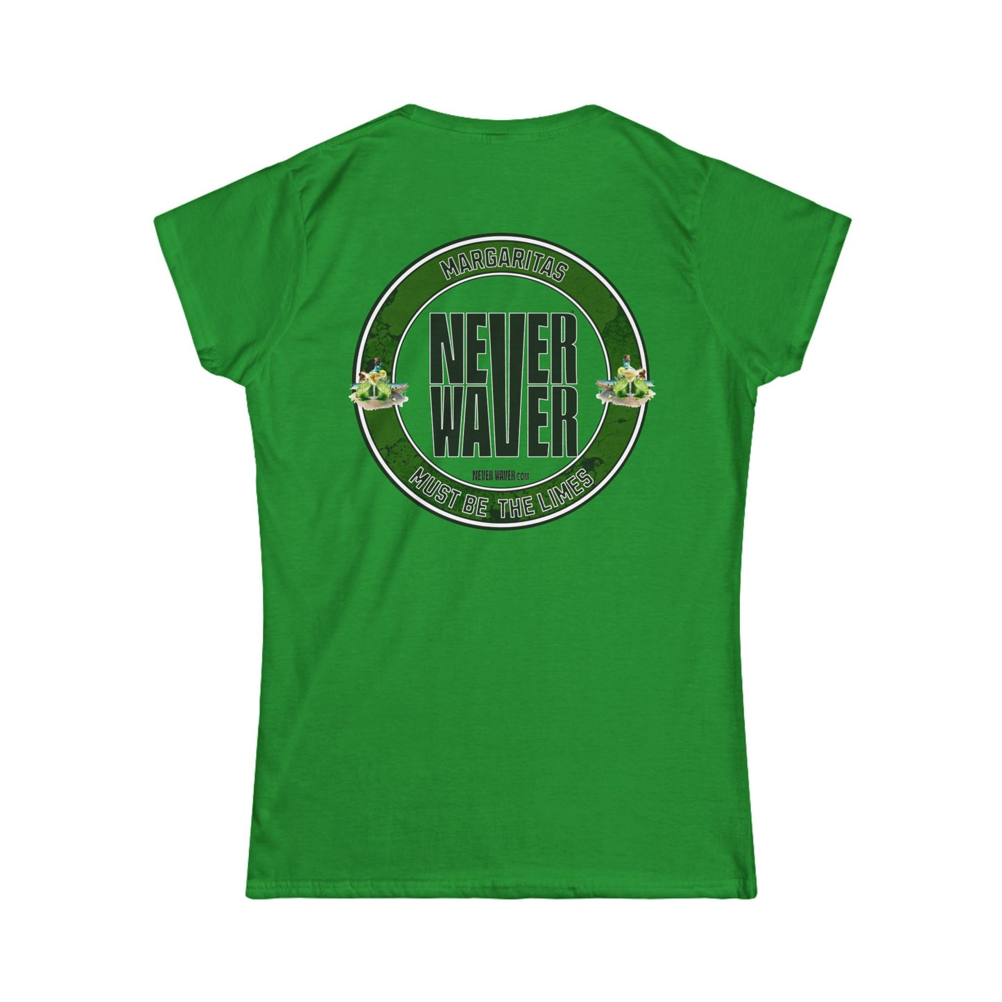 Margaritas Never Waver It Must Be The Limes? Women's Soft Style Tee