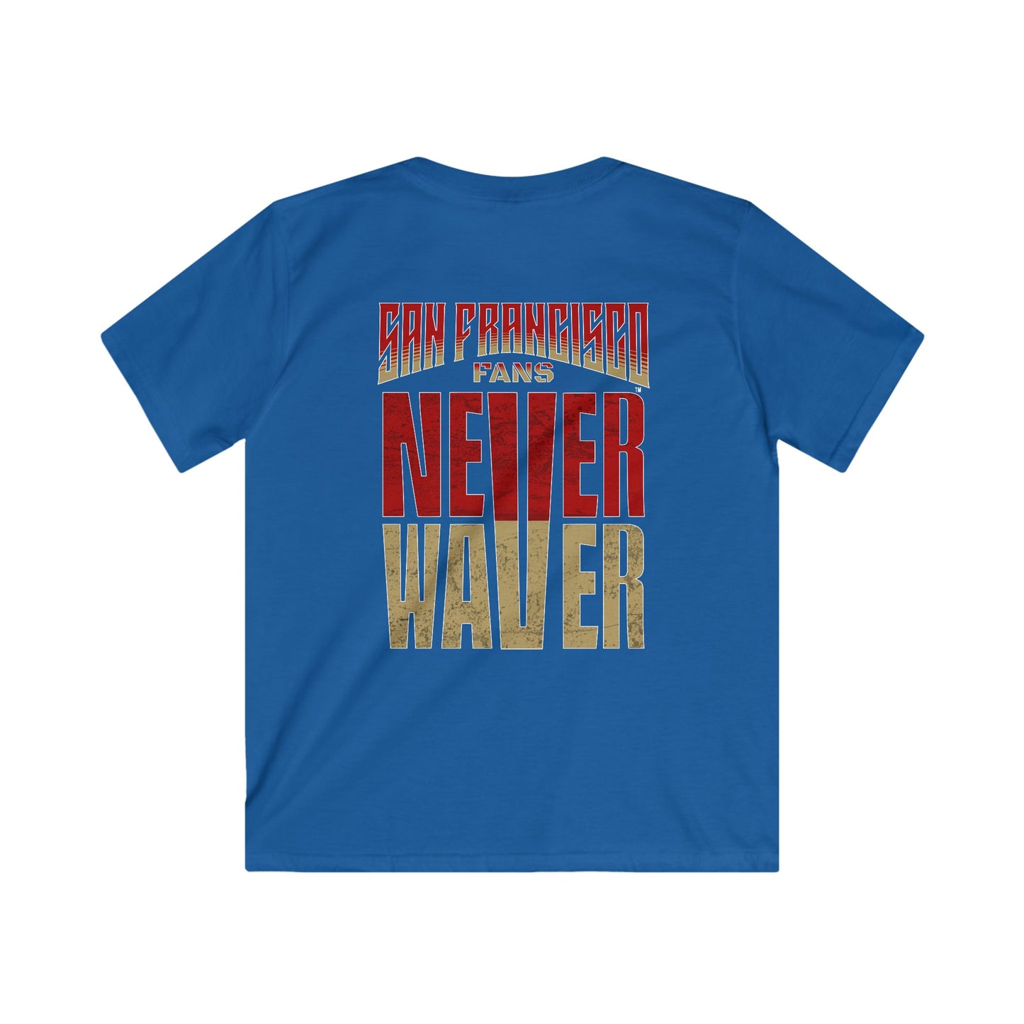 San Francisco Fans Never Waver Kids Softstyle Tee