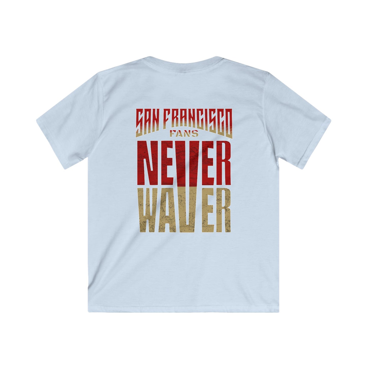San Francisco Fans Never Waver Kids Softstyle Tee