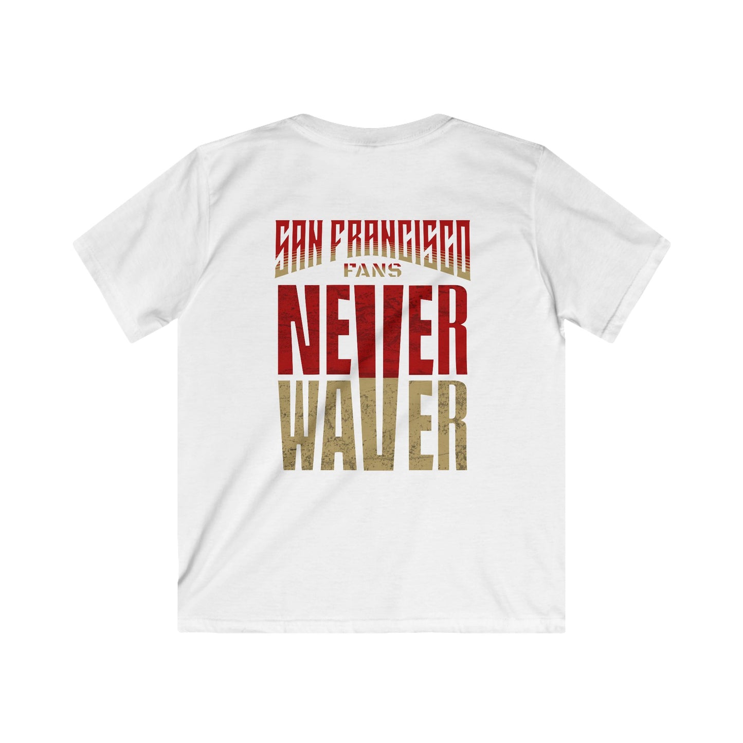 San Francisco Fans Never Waver Kids Softstyle Tee