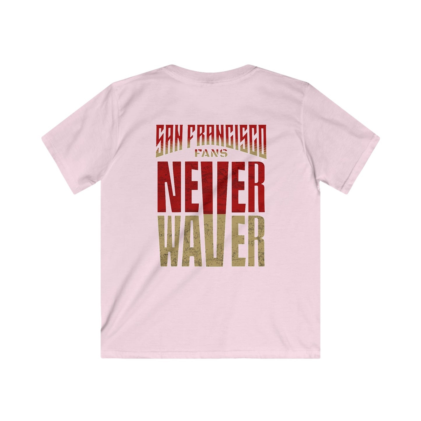 San Francisco Fans Never Waver Kids Softstyle Tee