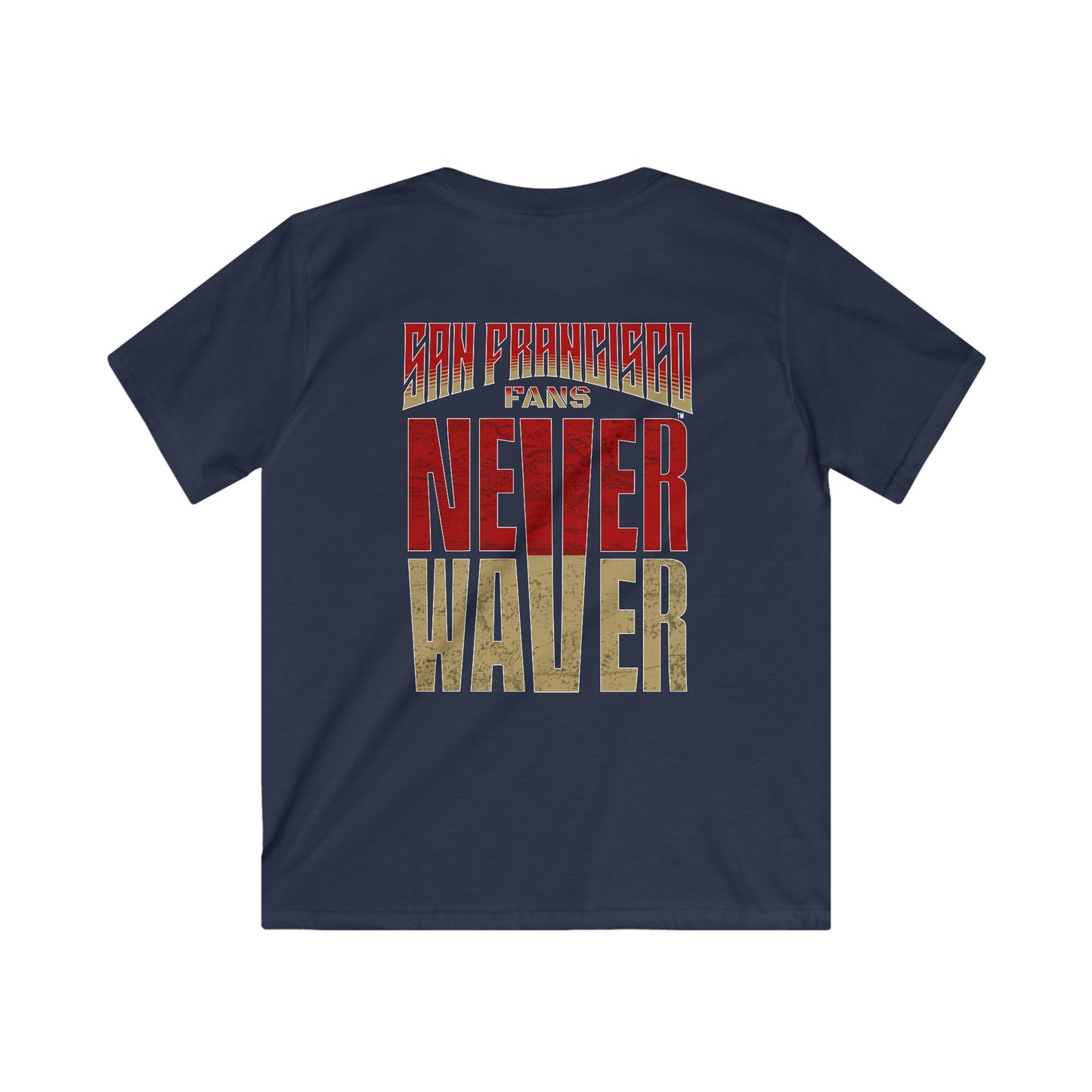 San Francisco Fans Never Waver Kids Softstyle Tee