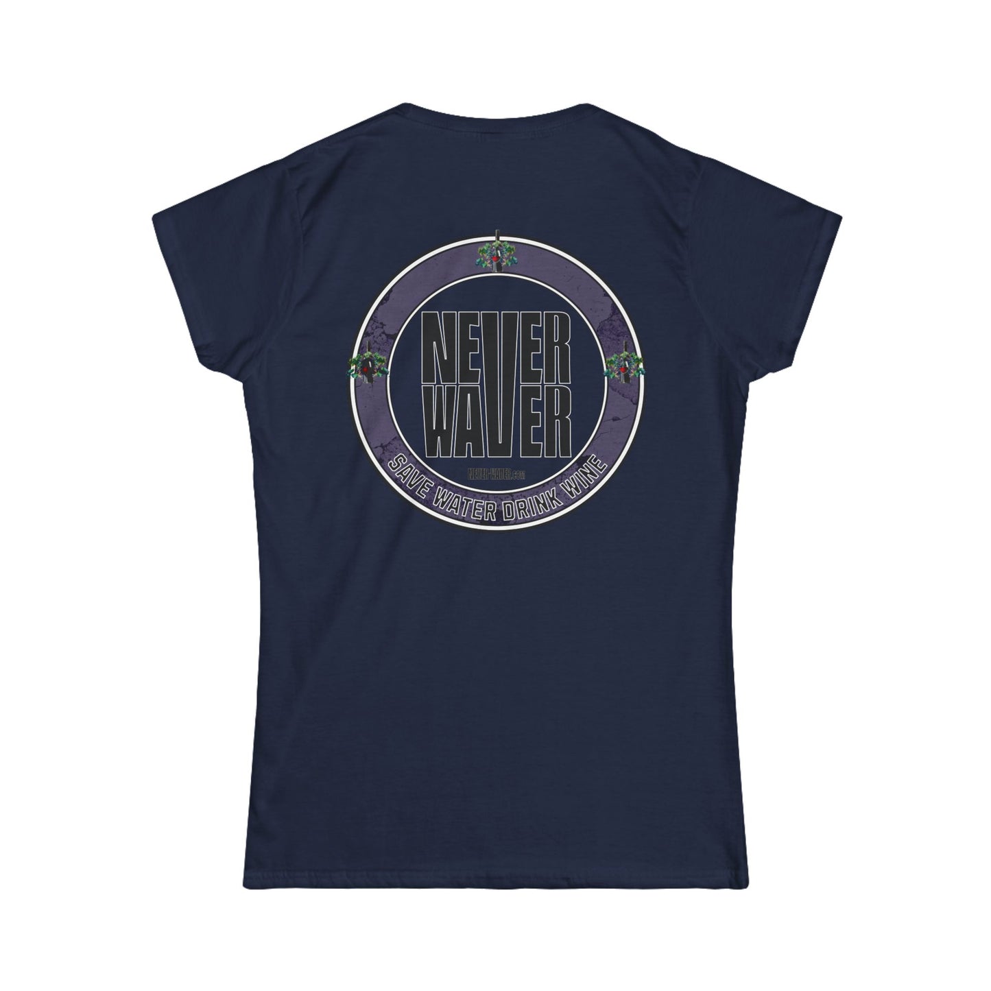 Never Waver Save Water Drink Wine Women's Soft Style Tee