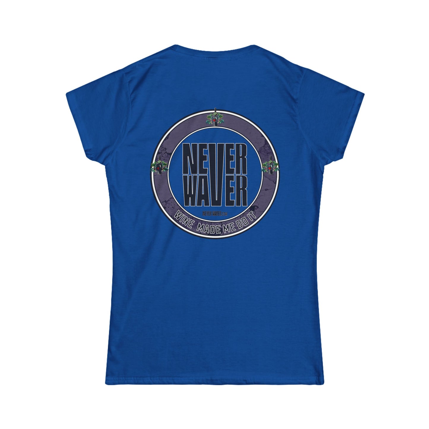 Never Waver Wine Made Me Do It Women's Soft Style Tee -