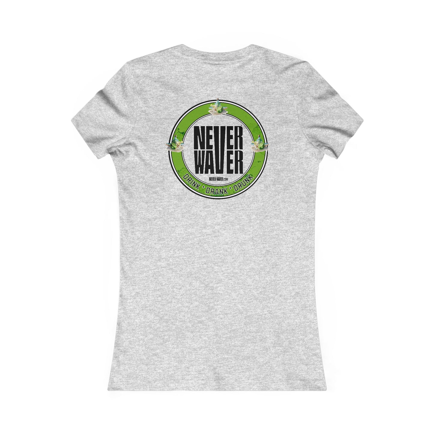 Never Waver Drink Drank Drunk Women's Favorite Tee