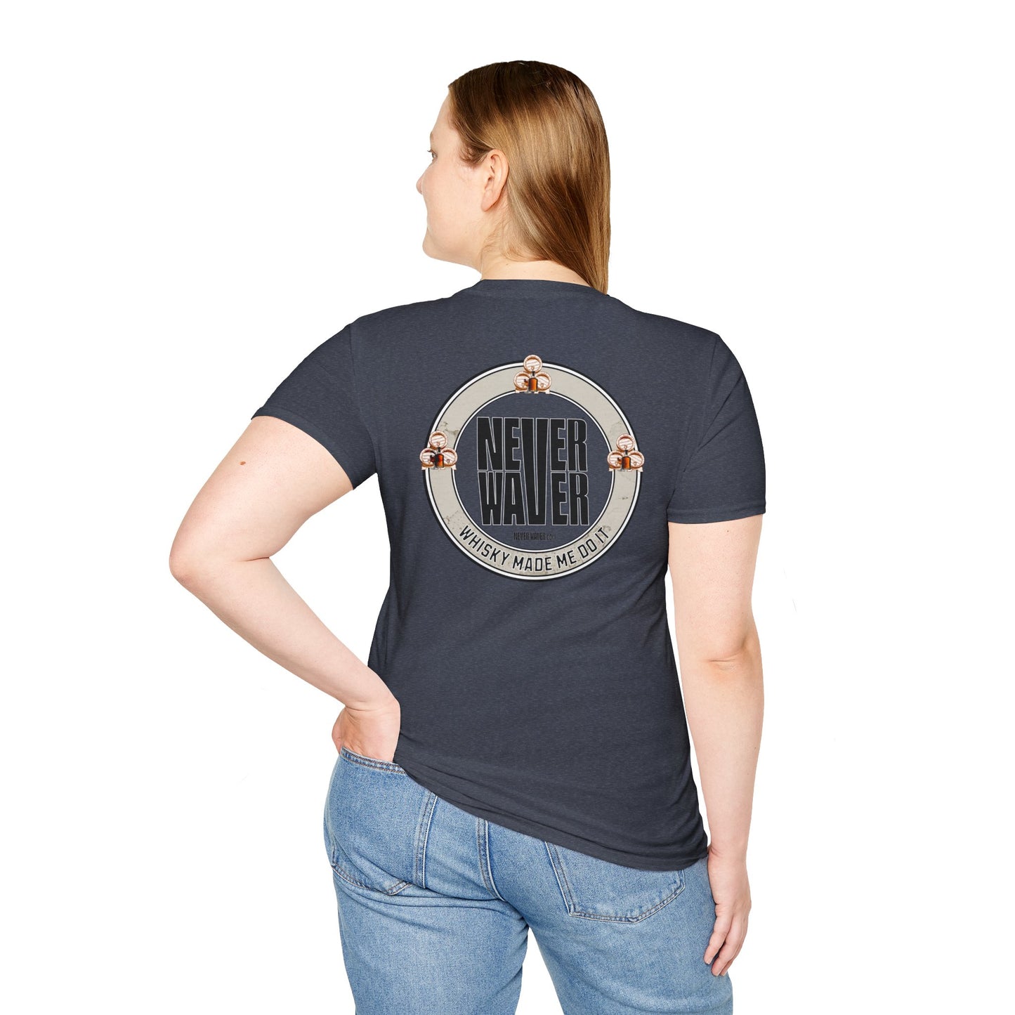 Never Waver Whisky Made Me Do It? Unisex Soft style T-Shirt