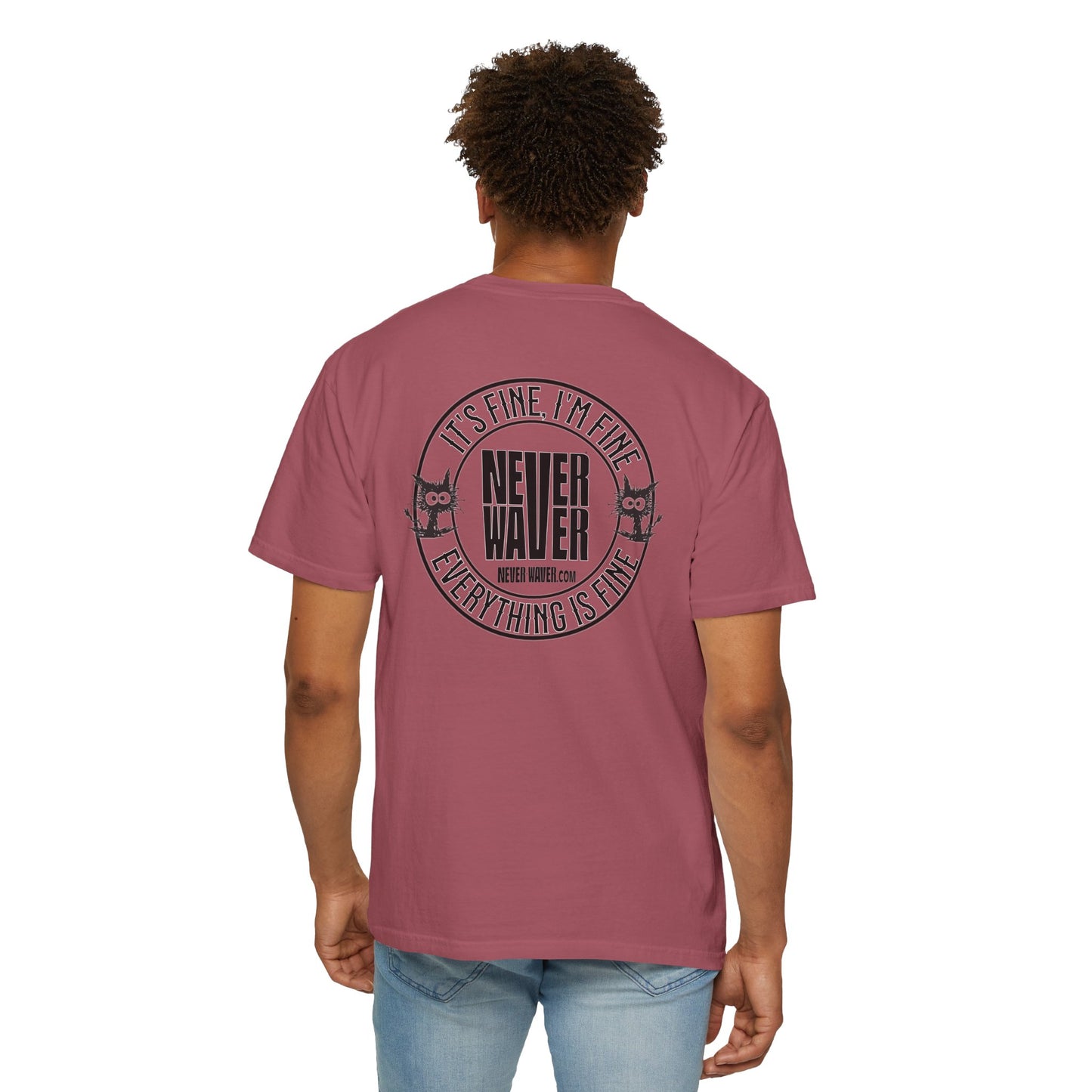 Unisex Garment-Dyed T-Shirt - 'It's Fine , I'm Fine Never Waver Everything Is Fine' Design