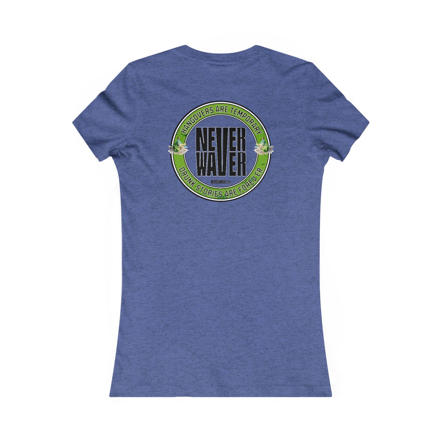 Hangovers Are Temporary Never Waver Drunk Stories Are Forever Graphic Tee