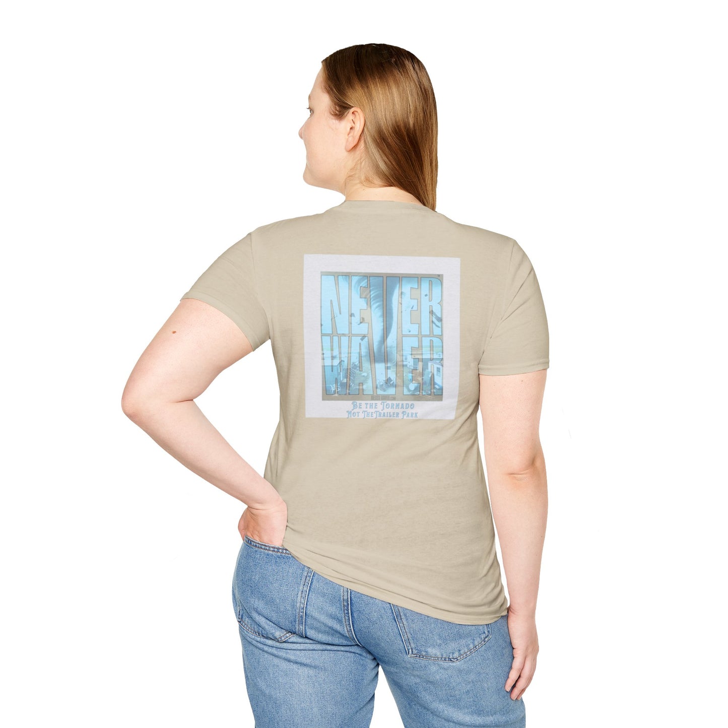 Never Waver Be The Tornado Not the Trailer Park  Unisex Softstyle T-Shirt