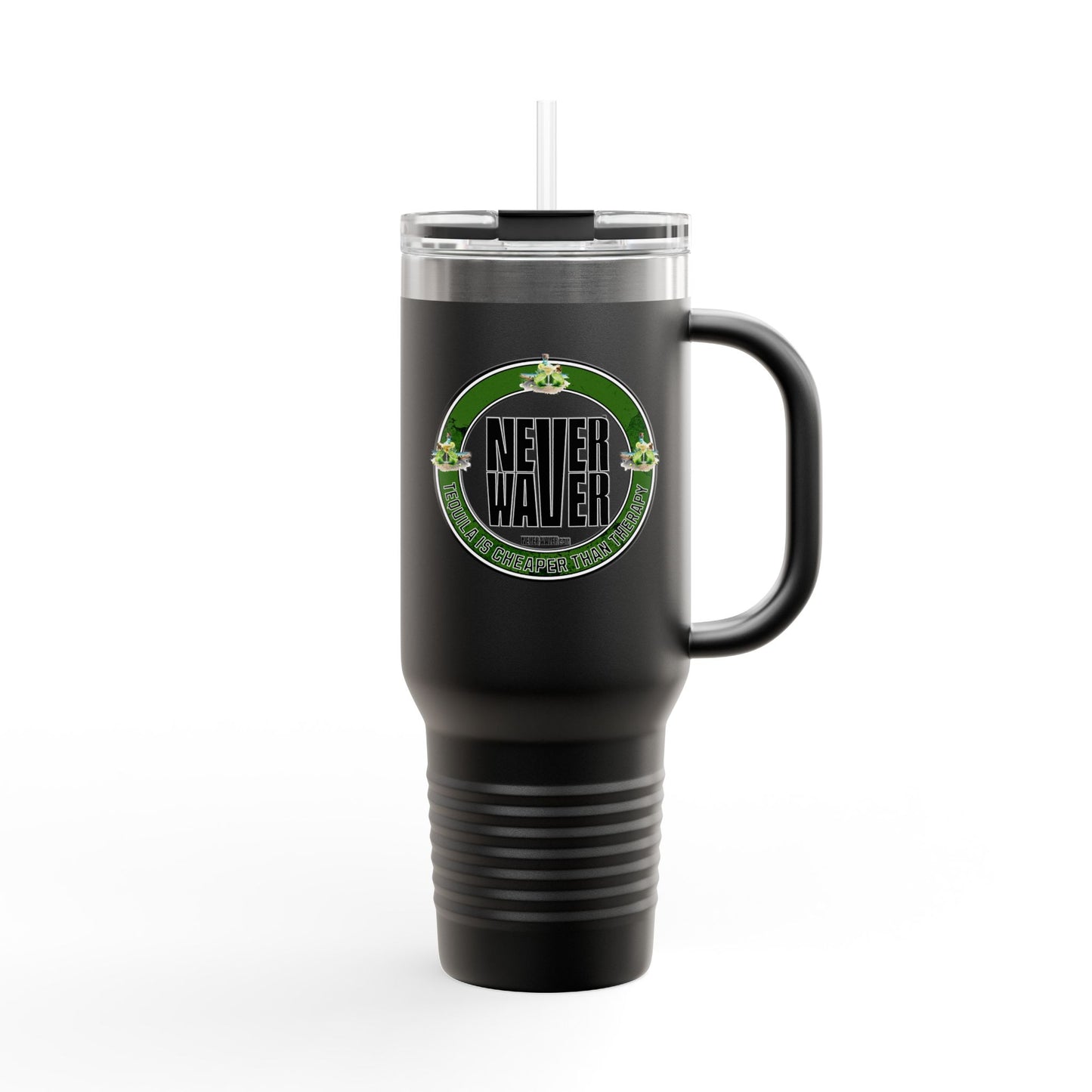 Never Waver I Didn't Text You Tequila Did Insulated Travel Mug, 40oz