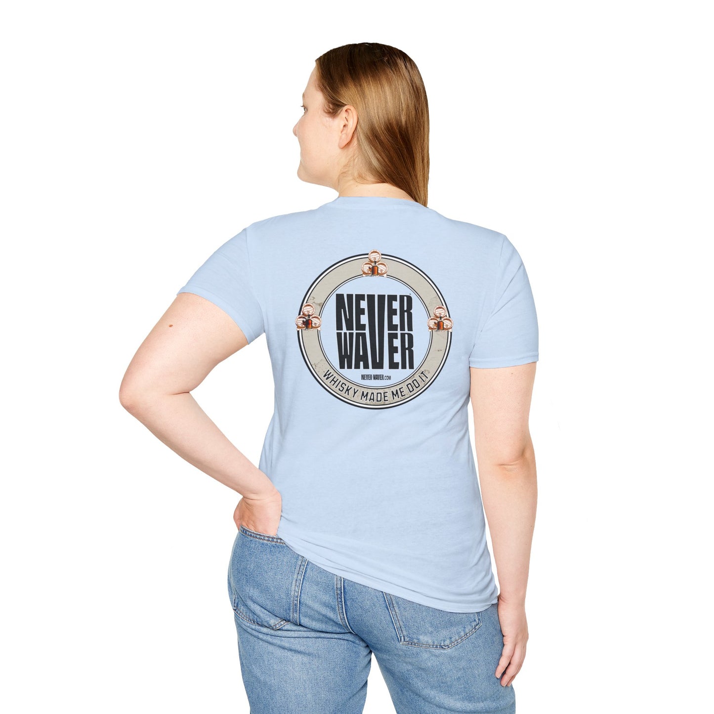 Never Waver Whisky Made Me Do It? Unisex Soft style T-Shirt