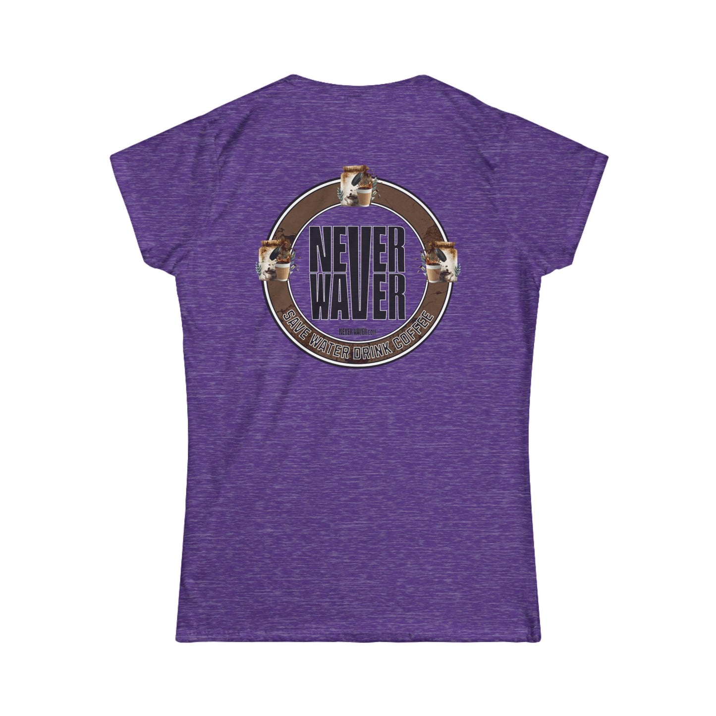 Never Waver Save Water Drink Coffee Women's Soft Style Tee
