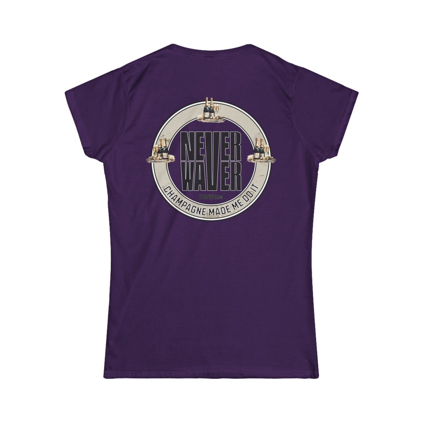 Never Waver Champagne Made Me Do It? Women's Soft Style Tee