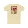 San Francisco Fans Never Waver Unisex Cotton Crew Tee