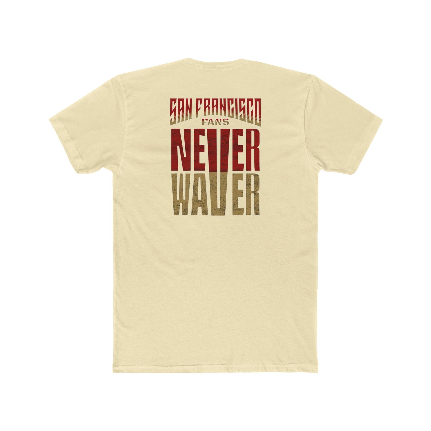 San Francisco Fans Never Waver Unisex Cotton Crew Tee