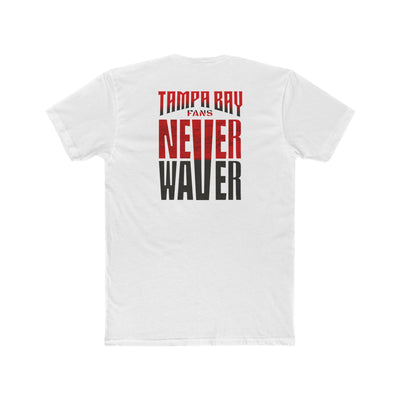 Tampa Bay Fans Never Waver Unisex Cotton Crew Tee