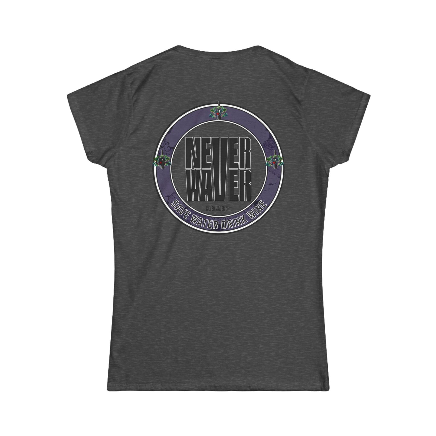 Never Waver Save Water Drink Wine Women's Soft Style Tee