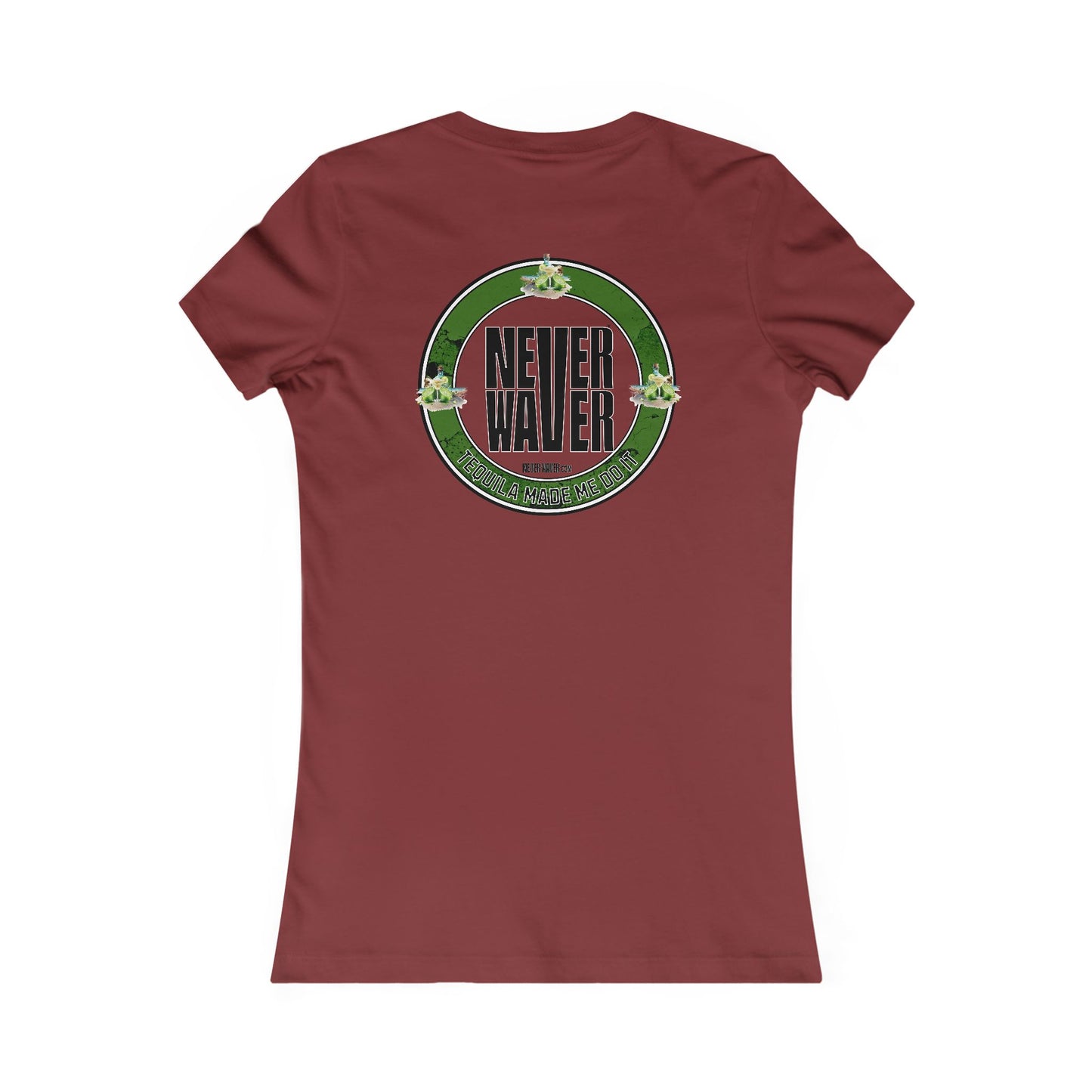 Never Waver Tequila Made me do it T-Shirt Women's Tee