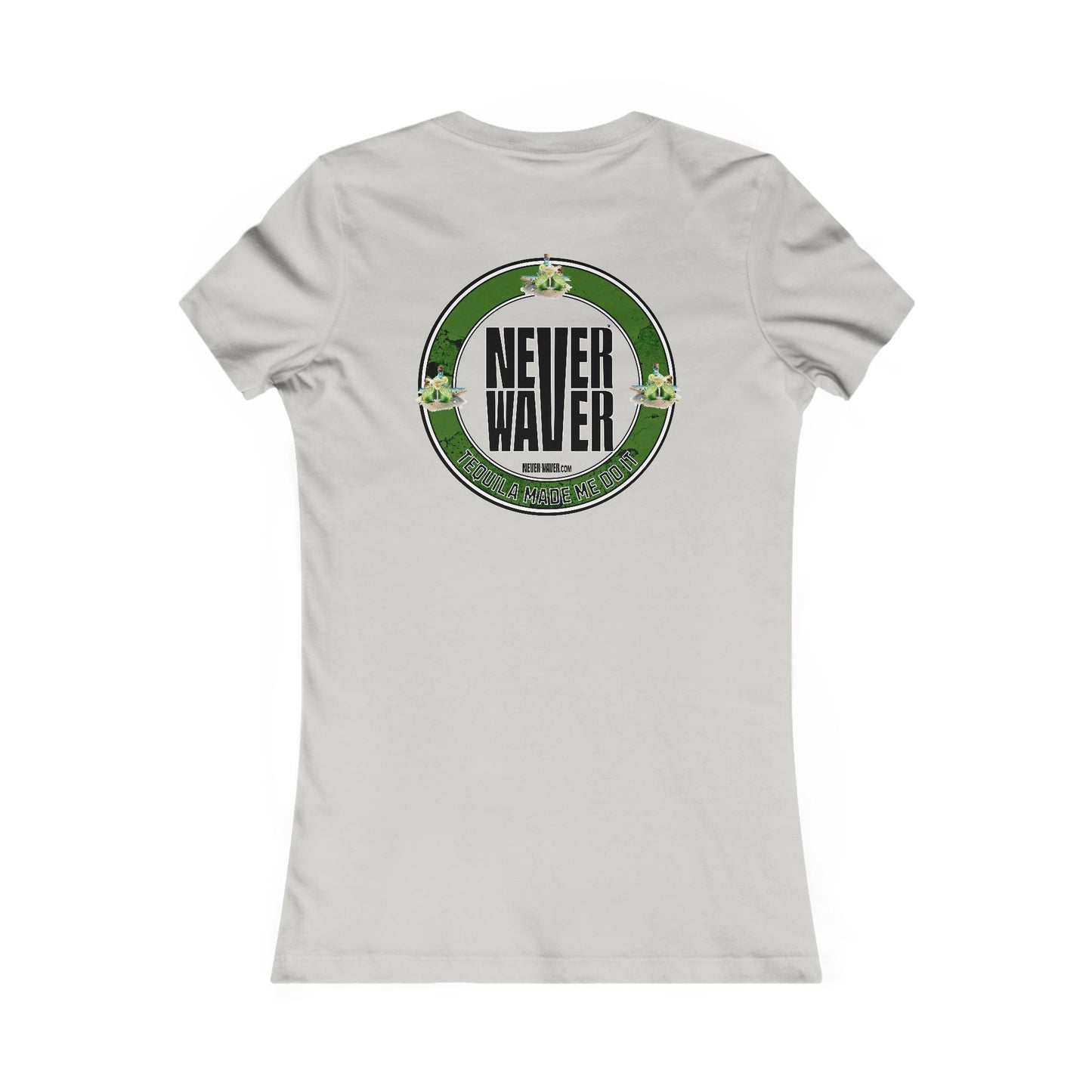 Never Waver Tequila Made me do it T-Shirt Women's Tee