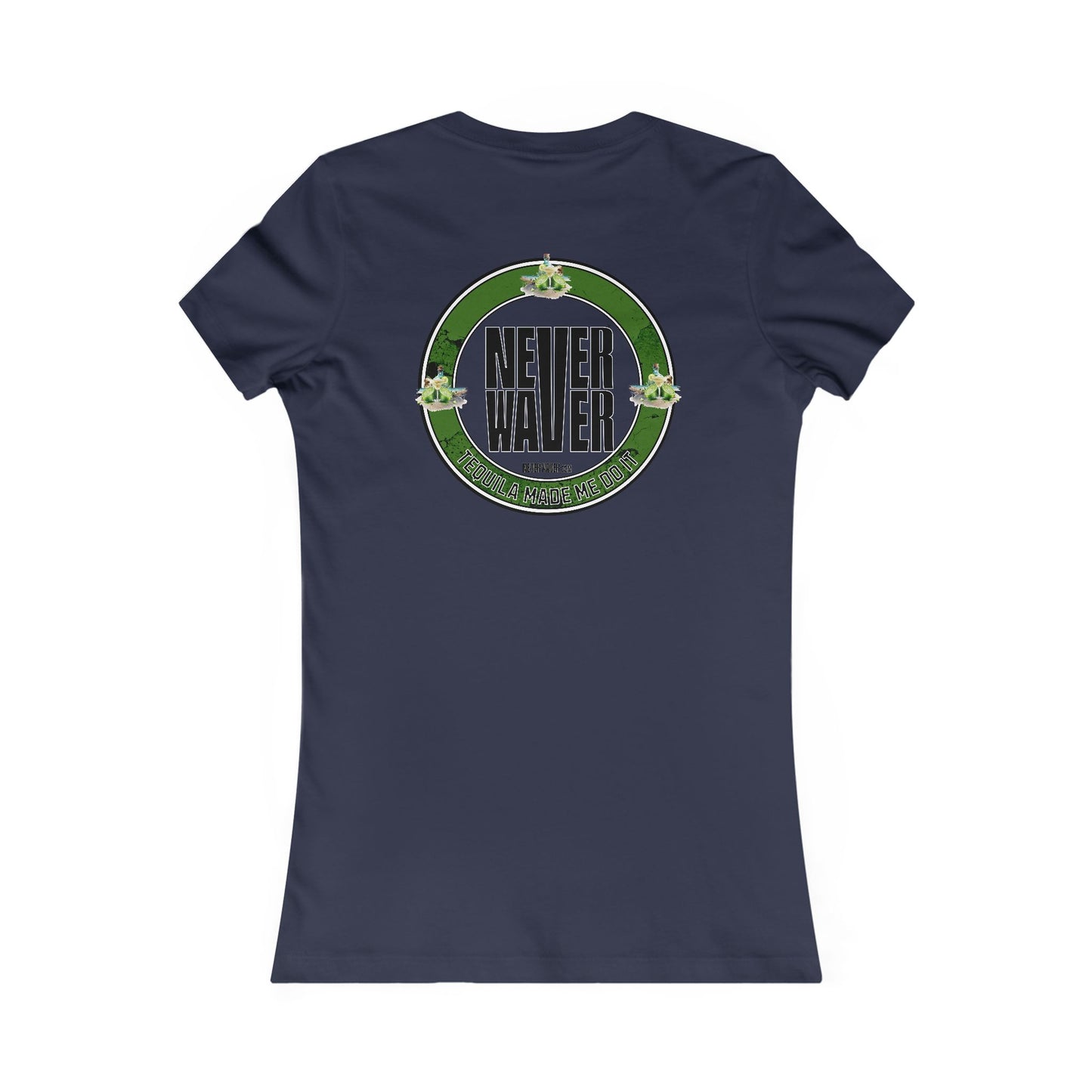Never Waver Tequila Made me do it T-Shirt Women's Tee