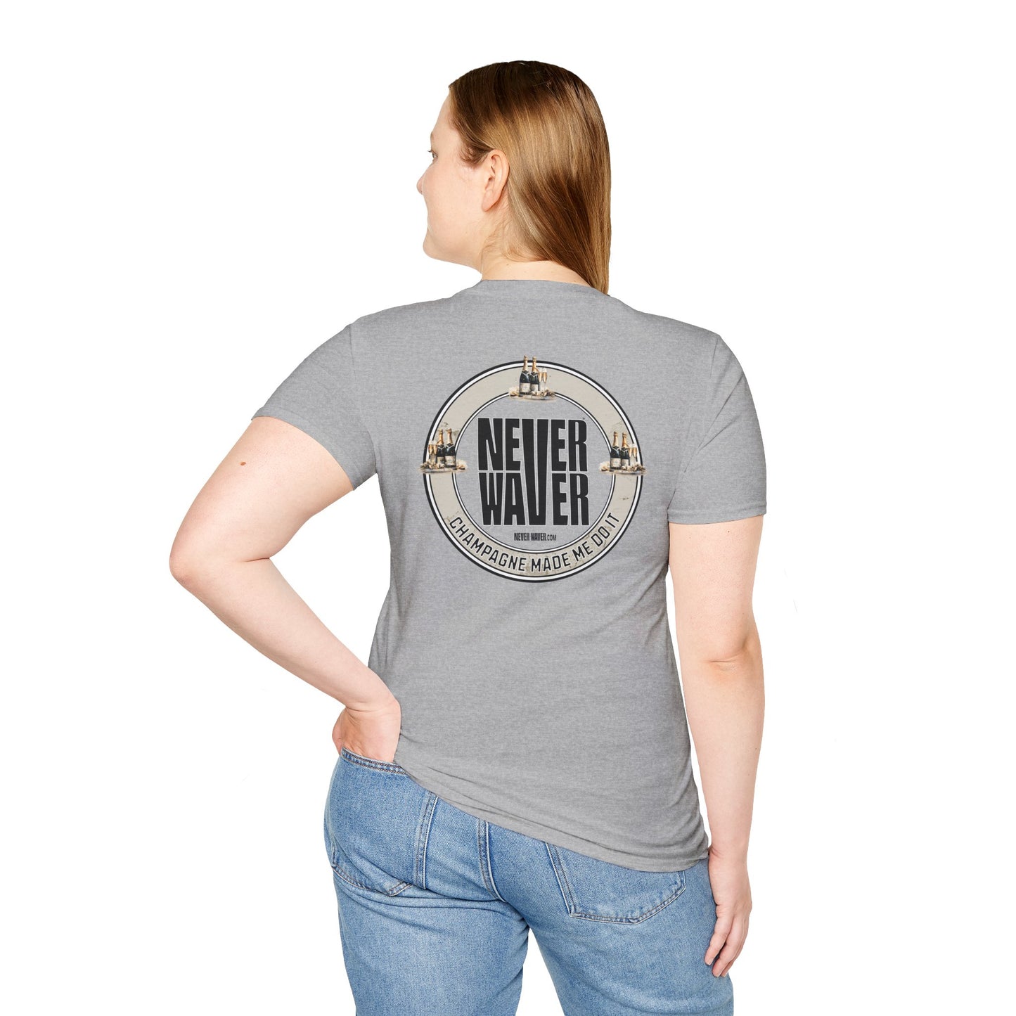 Never Waver Champagne Made Me Do It? Unisex Soft style T-Shirt