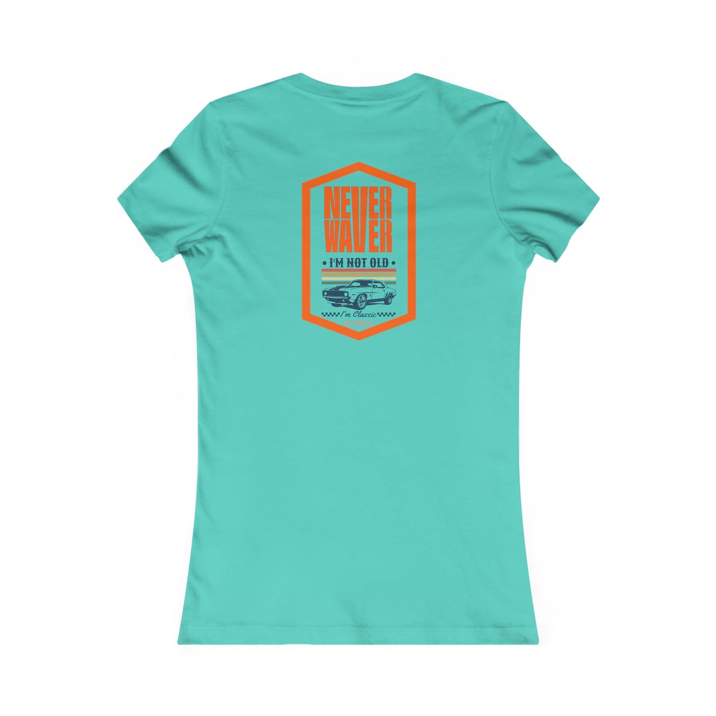 Never Waver I'm not old I'm a classic Women's Favorite Tee