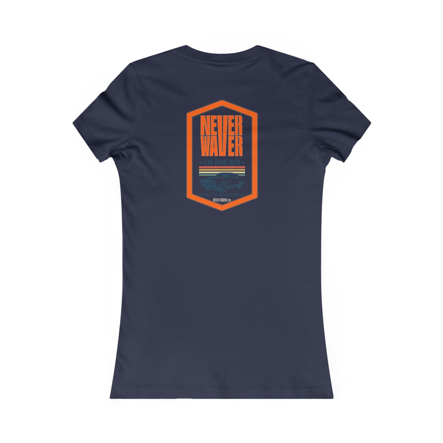 Never Waver I'm not old I'm a classic Women's Favorite Tee