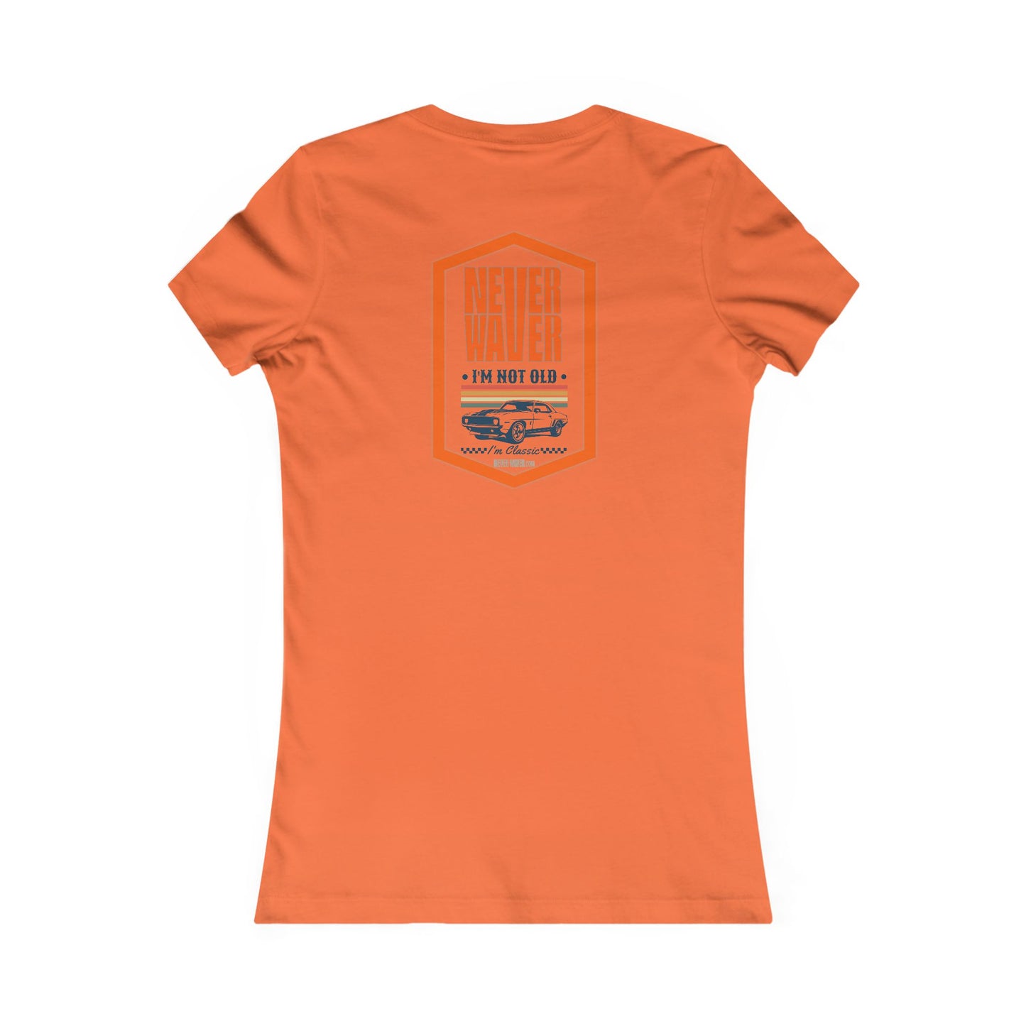 Never Waver I'm not old I'm a classic Women's Favorite Tee
