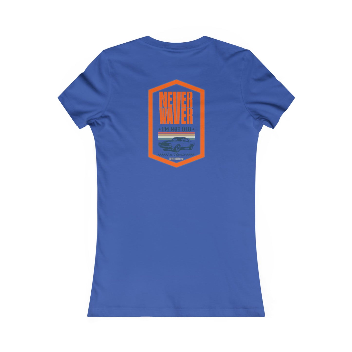 Never Waver I'm not old I'm a classic Women's Favorite Tee